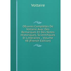 

Книга Oeuvres complètes de Voltaire Avec Des Remarques Et Des Notes Historiques, Scientifiques Et littéraire s, Volume 48
