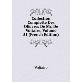 

Книга Collection Complette Des OEuvres De Mr. De Voltaire, Volume 51 (French Edition)