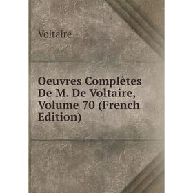 

Книга Oeuvres complètes De M De Voltaire, Volume 70