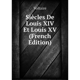 

Книга Siècles De Louis XIV Et Louis XV (French Edition)