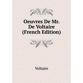 

Книга Oeuvres De Mr De Voltaire