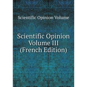

Книга Scientific Opinion Volume III (French Edition)