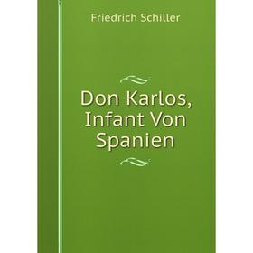 

Книга Don Karlos, Infant Von Spanien