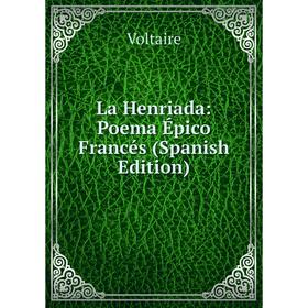 

Книга La Henriada: Poema Épico Francés