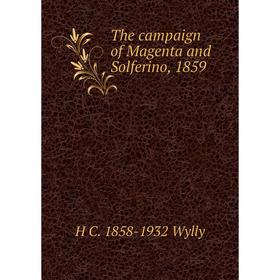 

Книга The campaign of Magenta and Solferino, 1859