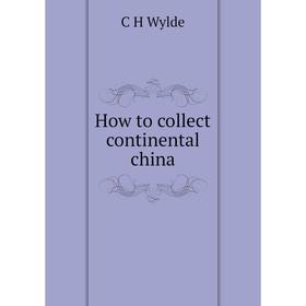 

Книга How to collect continental china