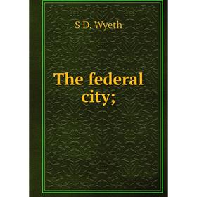 

Книга The federal city
