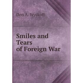 

Книга Smiles and Tears of Foreign War