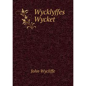 

Книга Wycklyffes Wycket