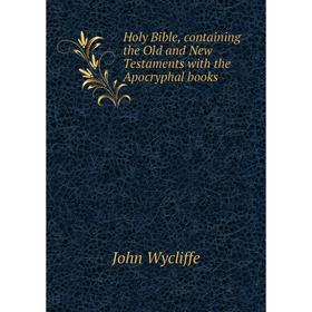 

Книга Holy Bible, containing the Old and New Testaments with the Apocryphal books