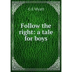 

Книга Follow the right: a tale for boys