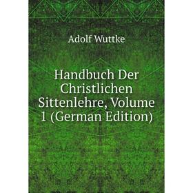 

Книга Handbuch Der Christlichen Sittenlehre, Volume 1 (German Edition)