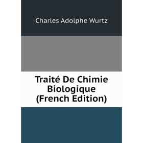 

Книга Traité De Chimie Biologique (French Edition)
