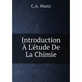 

Книга Introduction À L'étude De La Chimie