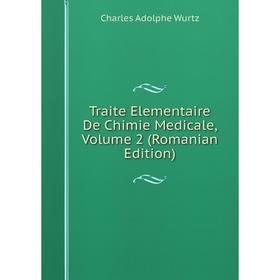 

Книга Traite Elementaire De Chimie Medicale, Volume 2 (Romanian Edition)