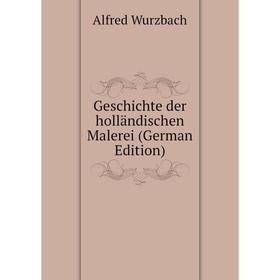 

Книга Geschichte der holländischen Malerei (German Edition)