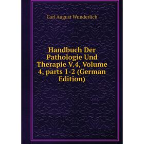 

Книга Handbuch Der Pathologie Und Therapie V.4, Volume 4, parts 1-2 (German Edition)