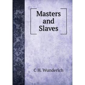 

Книга Masters and Slaves