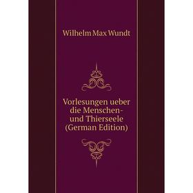 

Книга Vorlesungen ueber die Menschen- und Thierseele (German Edition)