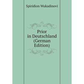 

Книга Prior in Deutschland (German Edition)
