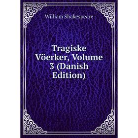 

Книга Tragiske Vöerker, Volume 3 (Danish Edition)