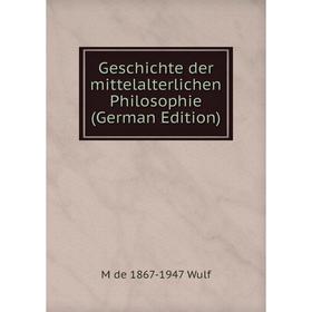 

Книга Geschichte der mittelalterlichen Philosophie (German Edition)