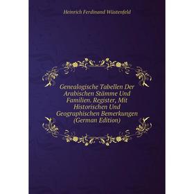 

Книга Genealogische Tabellen Der Arabischen Stämme Und Familien. Register, Mit Historischen Und Geographischen Bemerkungen (German Edition)