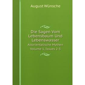 

Книга Die Sagen Vom Lebensbaum Und LebenswasserAltorientalische Mythen Volume 1 Issues 2-3