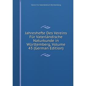 

Книга Jahreshefte Des Vereins Für Vaterländische Naturkunde in Württemberg, Volume 43 (German Edition)