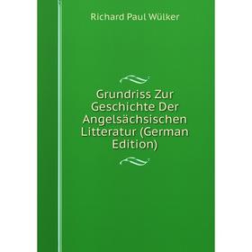 

Книга Grundriss Zur Geschichte Der Angelsächsischen Litteratur (German Edition)