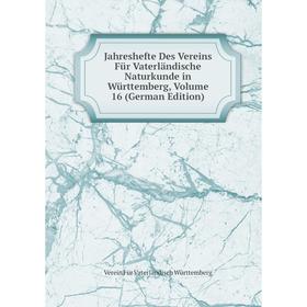 

Книга Jahreshefte Des Vereins Für Vaterländische Naturkunde in Württemberg, Volume 16 (German Edition)