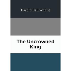 

Книга The Uncrowned King