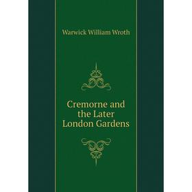 

Книга Cremorne and the Later London Gardens