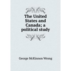 

Книга The United States and Canada; a political study