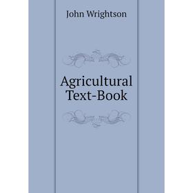 

Книга Agricultural Text-Book