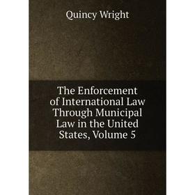 

Книга The Enforcement of International Law Through Municipal Law in the United States, Volume 5