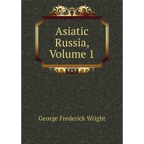 

Книга Asiatic Russia, Volume 1