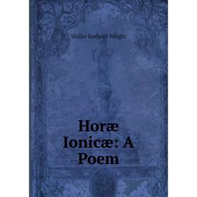 

Книга Horæ Ionicæ: A Poem