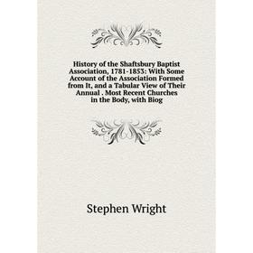 

Книга History of the Shaftsbury Baptist Association, 1781-1853: With Some Account of the Association Formed from It, and a Tabular View of Their Annua