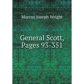 

Книга General Scott, Pages 93-351