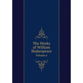 

Книга The Works of William ShakespeareVolume 6
