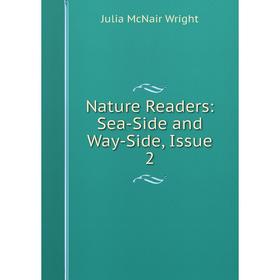 

Книга Nature Readers: Sea-Side and Way-Side, Issue 2