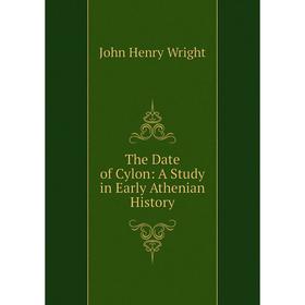 

Книга The Date of Cylon: A Study in Early Athenian History