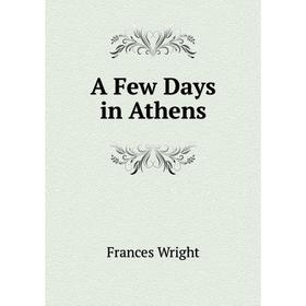 

Книга A Few Days in Athens