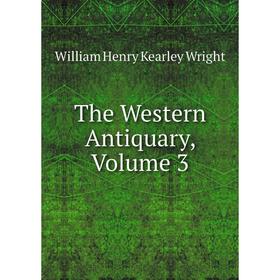 

Книга The Western Antiquary, Volume 3