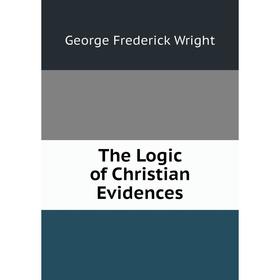 

Книга The Logic of Christian Evidences