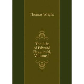 

Книга The Life of Edward Fitzgerald, Volume 1