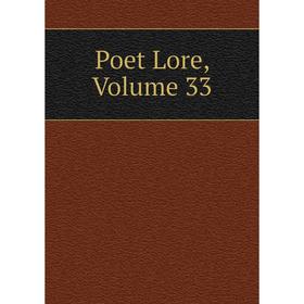 

Книга Poet Lore, Volume 33