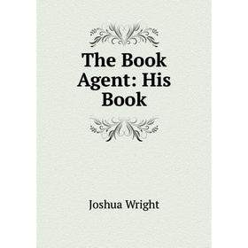

Книга The Book Agent: His Book