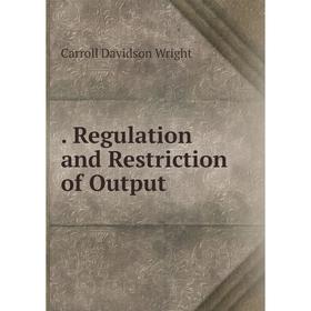 

Книга . Regulation and Restriction of Output